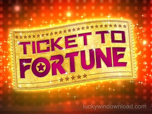 TICKET TO FORTUNE